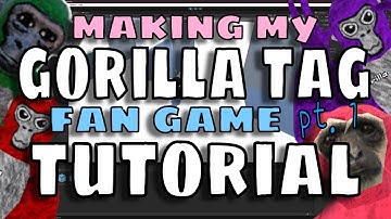 I Made a Gorilla Tag FAN GAME Pt.1 (In Depth Tutorial)