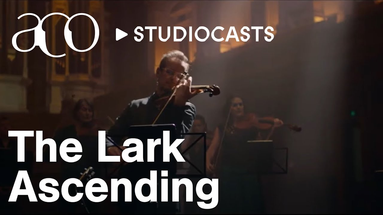 Watch The Lark Ascending | Ralph Vaughan Williams | ACO StudioCasts | Australian Chamber Orchestra on YouTube Watch The Lark Ascending | Ralph Vaughan Williams | ACO StudioCasts | Australian Chamber Orchestra on YouTube