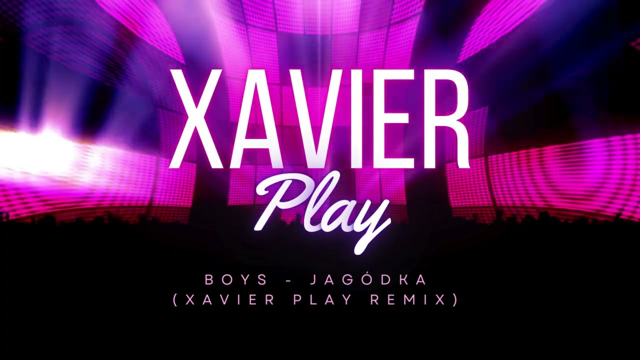 BOYS - JAGÓDKA (XAVIER PLAY REMIX)