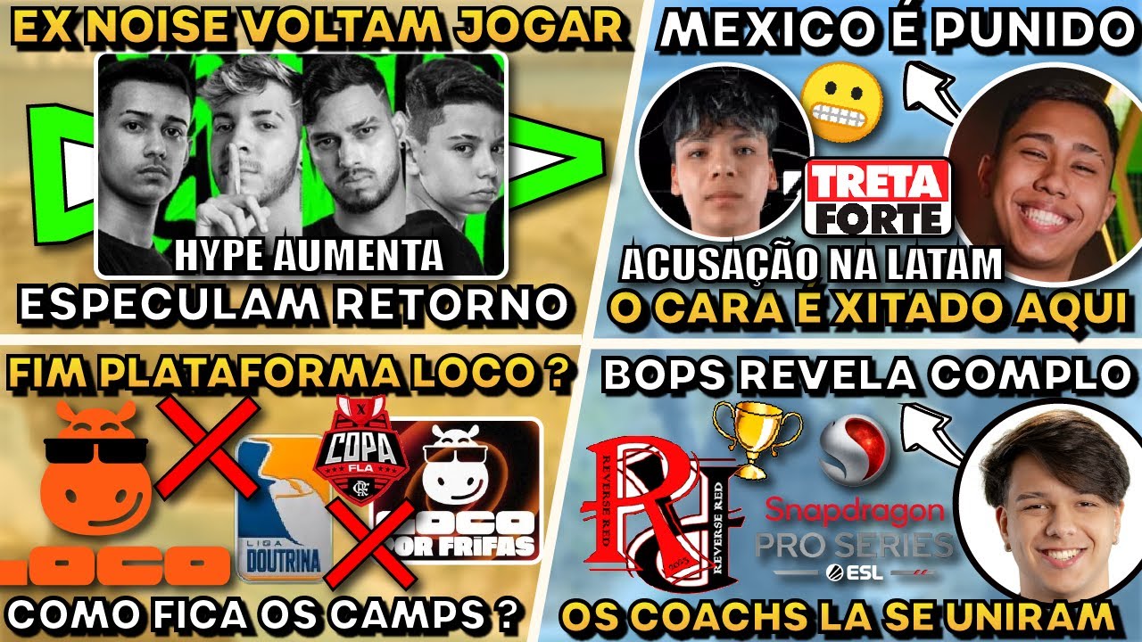 EX-NOISE VOLTAM JOGAR ! FIM PLATAFORMA LOCO ? BOPS REVELA COMPLO ESL ! MEXICO TOMA PUNICAO LATAM !