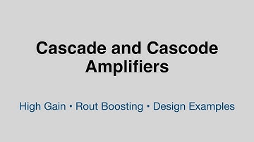 Cascade and Cascode Amplifiers Explained: High Gain, Rout Boosting and Design Examples