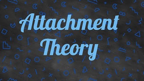Brief Overview of Attachment Theory