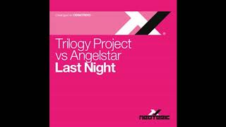Trilogy Project vs Angelstar // Last Night (7th Heaven Club Mix)