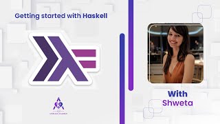 Getting started with Haskell on Lovelace Academy with Shweta