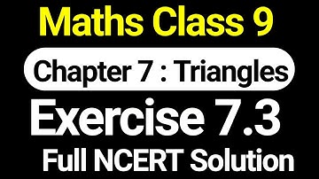 Class 9 Maths Exercise 7.3 Full NCERT Solution | Chapter 7 Triangles by JP Sir