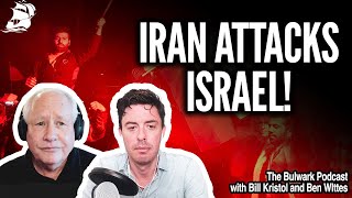 Iran Launches Direct Assault on Israel! (w/ Bill Kristol & Ben Wittes) | Bulwark Podcast