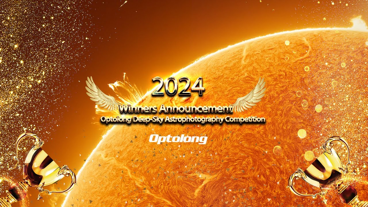 Winners Announcement of 2024 Optolong Deep-Sky Astrophotography Competition