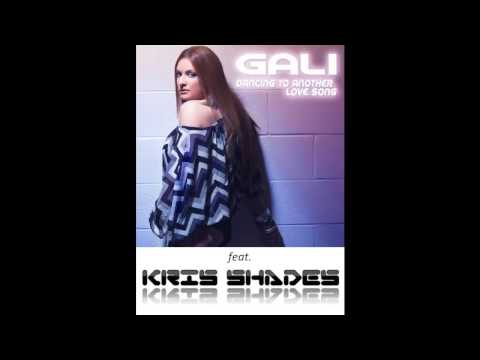 Kris Shades & Gali - Dancing to Another Love Song