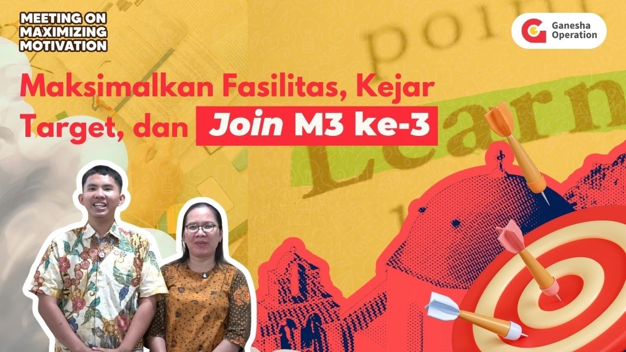 Maksimalkan Fasilitas, Kejar Target, Join M3 Selanjutnya, dan Bersiap lolos PTN Tahun ini