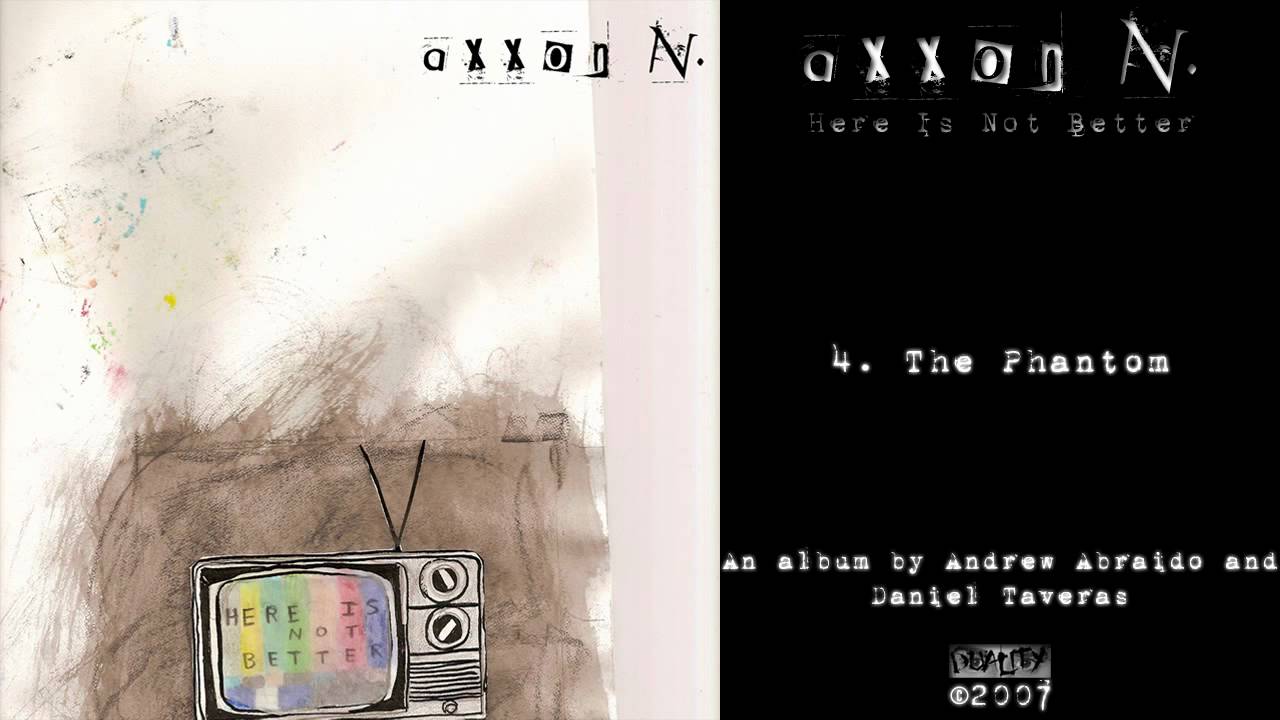 axxon N. - Here Is Not Better - 04 The Phantom