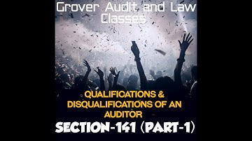 (part-1)CA-FINAL/INTER AUDIT-SECTION -141:-QUALIFICATIONS & DISQUALIFICATIONS OF AN AUDITOR