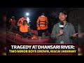 Tragedy At Dhansari River Two Minor Boys Drown Rescue Underway