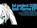 lol project 038 : lost-flame EP demo