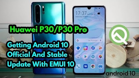 Huawei P30/P30 Pro Now Getting Android 10 Official And Stable Update | EMUI 10