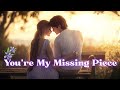 You Re My Missing Piece Trending English Song Official Video With Lyrics