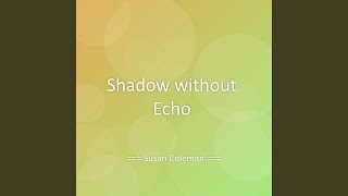 Shadow without Echo