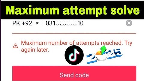 Maximum number of attempts reached  try again later problem tiktok fix new  2023