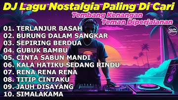 DJ DANGDUT TERPOPULER NONSTOP FULL ALBUM TERLANJUR BASAH - DANGDUT REMIX FULL BASS 2025