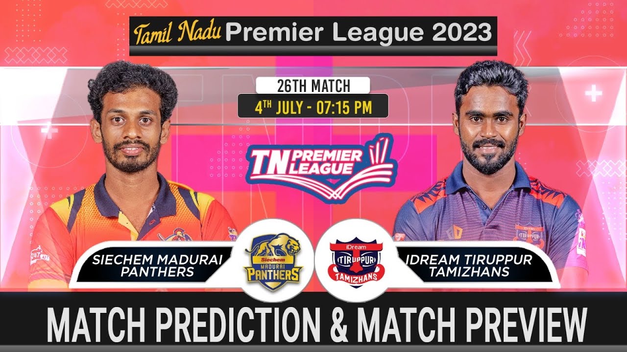 Siechem Madurai Panthers vs IDream Tiruppur Tamizhans TNPL 2023 27th Match Prediction| 