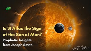 Is 3I Atlas the Sign of the Son of Man? Prophetic Insights from Joseph Smith