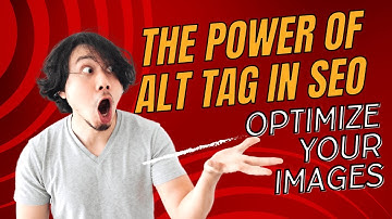 The Power of Alt Tags in SEO: Optimize Your Images