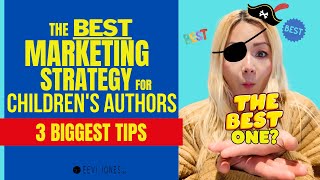 The Best Marketing Strategy For Childrens Authors??? 3 Biggest Tips Eevi Jones