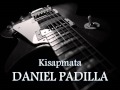 DANIEL PADILLA - Kisapmata [HQ AUDIO]