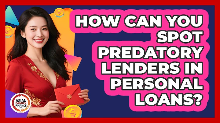 How Can You Spot Predatory Lenders In Personal Loans? - Asian Family Finance Pro