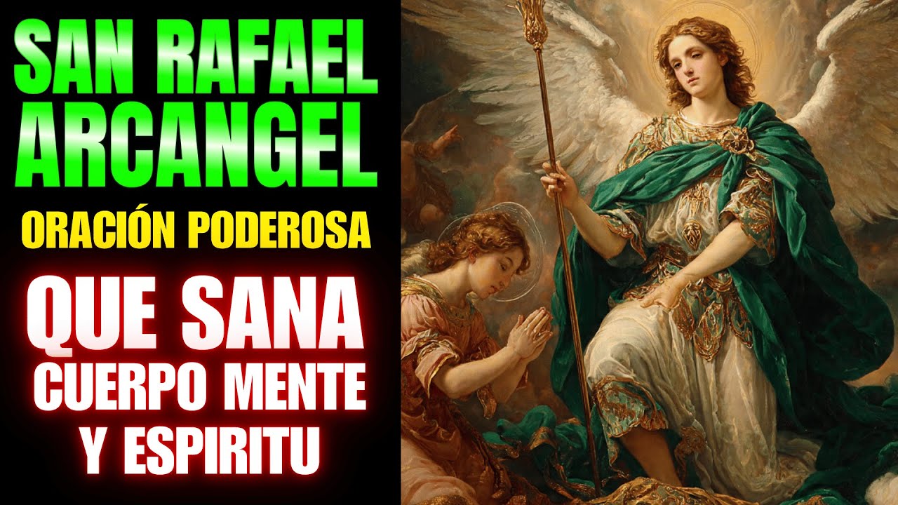 Oración Completa de Sanación a San Rafael Arcángel - Cura Todo tu Cuerpo Físico y Emocional
