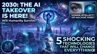 5 Mind-Blowing AI Technologies That Will Change the World by 2030