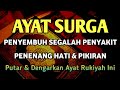 AYAT RUQYA DO&#39;A P3NY3MBUH S3GALA P3NY4KIT 🤲 INSYAALLAH SAK1T D1TUBUHMU SEMBUH🤲AYAT RUQYAH D1R1 SY1F4