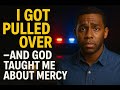 I Got Pulled Over—and God Taught Me About Mercy