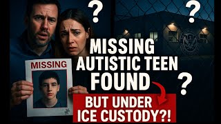The Shocking Story: Missing Autistic Teen Discovered in ICE Detention.