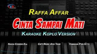 Raffa Affar - Cinta Sampai Mati Karaoke Koplo Version (Nada Wanita)