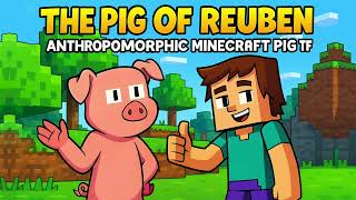 The Pig Of Reuben - Anthropomorphic Minecraft Pig Tf
