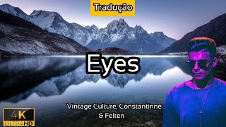 Eyes - (TRADUÇÃO) [Vintage Culture, Constantinne & Felten] - 2021 - 4K