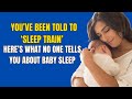 You’ve Been Told to ‘Sleep Train’ — Here’s What No One Tells You About Baby Sleep