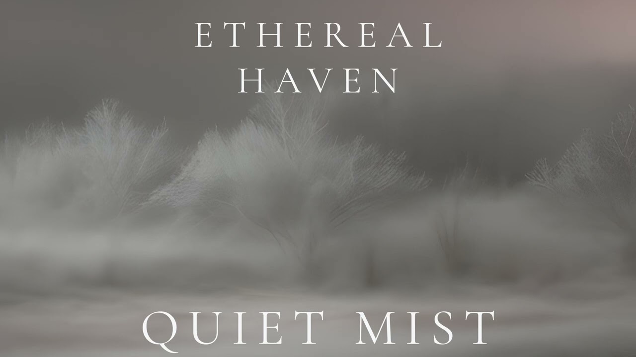 Ethereal Haven – Quiet Mist (Ambient Sleep)