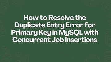 How to Resolve the Duplicate Entry Error for Primary Key in MySQL with Concurrent Job Insertions