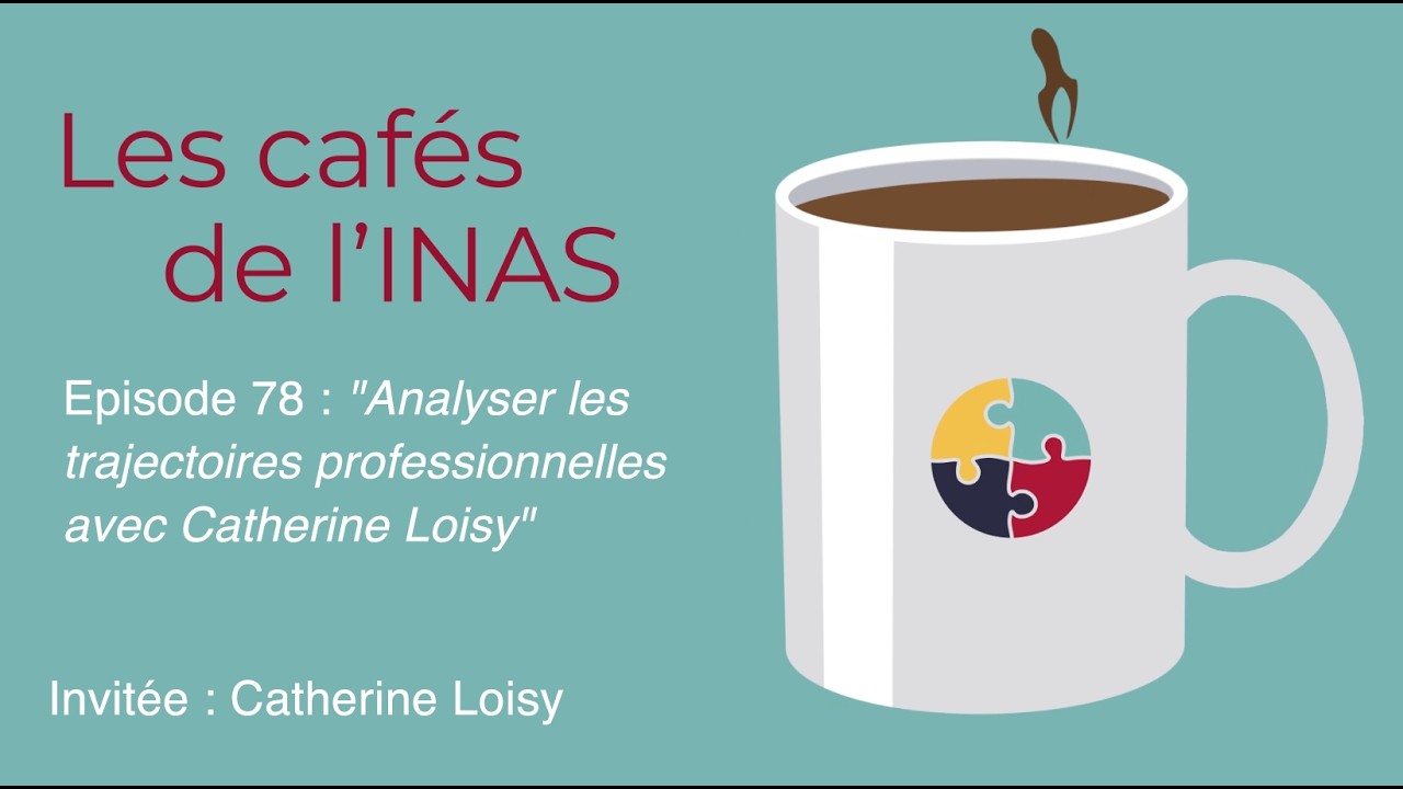 Les cafés de l'INAS- épisode 78 "Analyser les trajectoires professionnelles avec Catherine Loisy"
