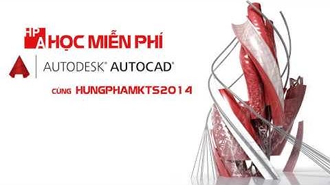 [HỌC AUTOCAD MIỄN PHÍ] - Bài 1.2:  Thiết lập ban đầu AutoCad
