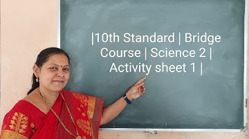 |10th Standard | Bridge Course | Science 2 | Activity sheet 1 |