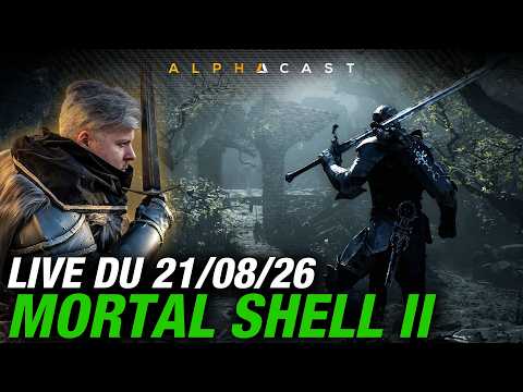 VOD ► DÉCOUVERTE DE MORTAL SHELL 2 ! - Live du 21/08/2026