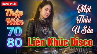 🔴 LIVE: LK Disco Một Thuở U Sầu Huyền Thoại 7x 8x - Đậm Chất Modern Talking Style - Bass Cực Phê