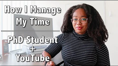 How To Manage Your Time | Tips from a PhD Student ...
