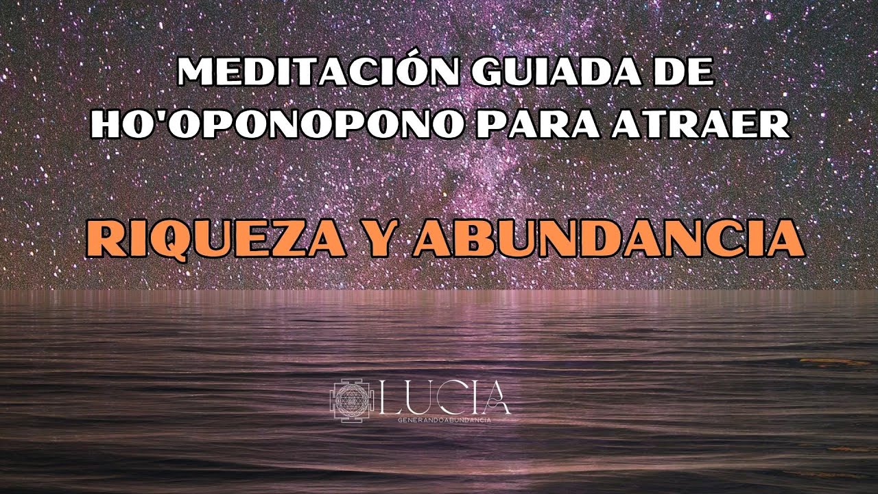 Meditación Guiada de Ho'oponopono para atraer Riqueza y Abundancia a Tú ...