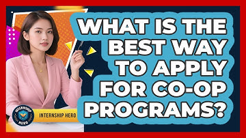 What Is The Best Way To Apply For Co-op Programs? - Internship Hero