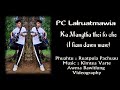 PC Lalruatmawia - Ka mangtha thei lo che  ( Full Version)