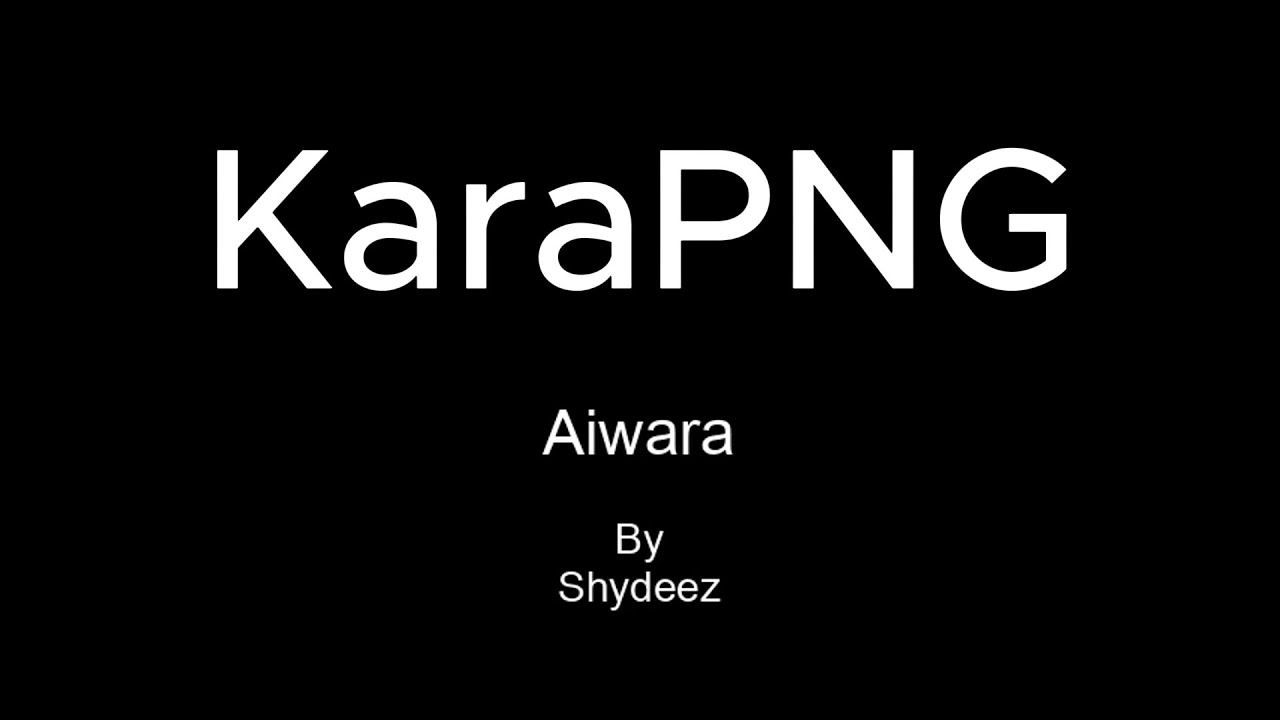 Aiwara - Shydeez Karaoke Version