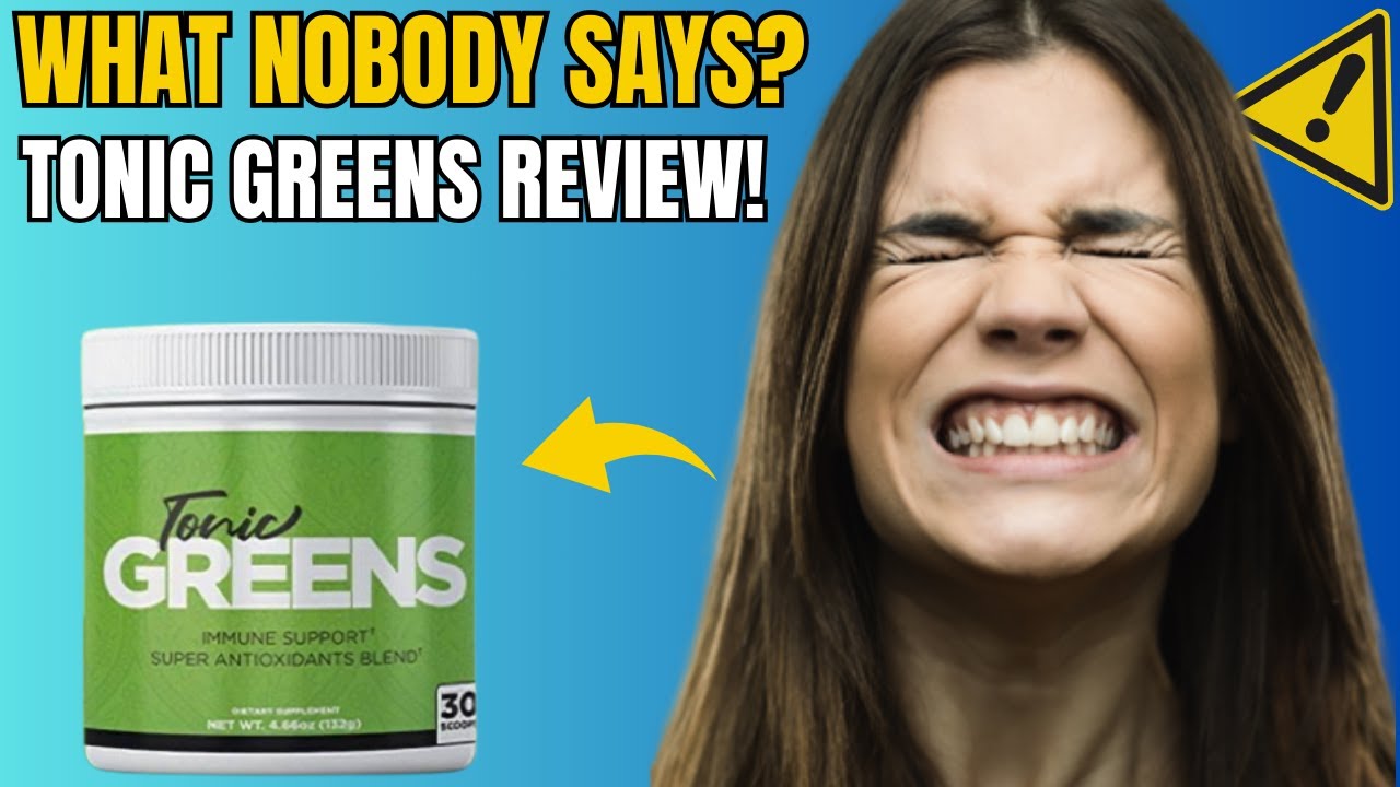 TONIC GREENS –  (IDON’T BUY IN ADVANCE) – Tonic Greens Review – Tonic Greens Reviews – Tonic Greens